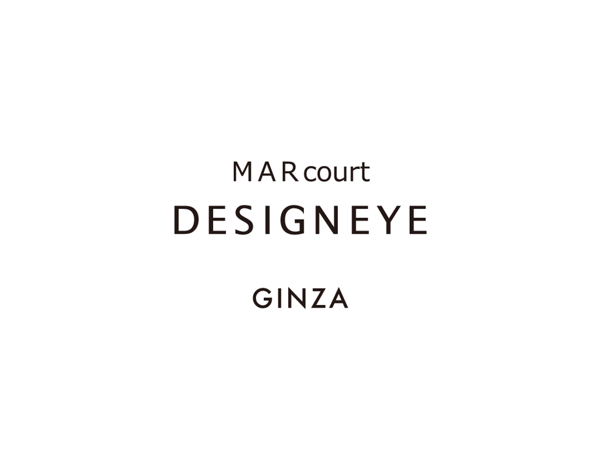 MARcourt DESIGNEYE GINZA 2026.1.29 thu CLOSE