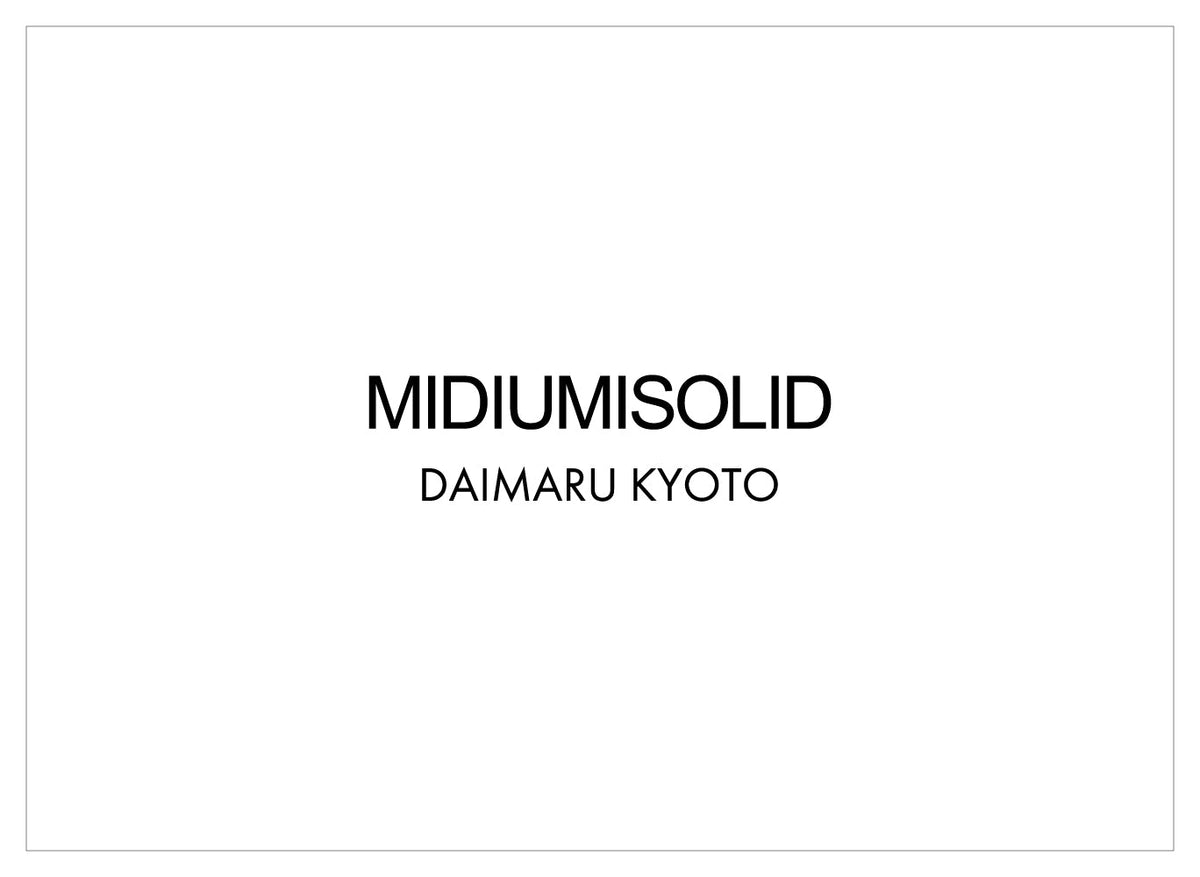 new shop open : MIDIUMISOLID DAIMARU KYOTO